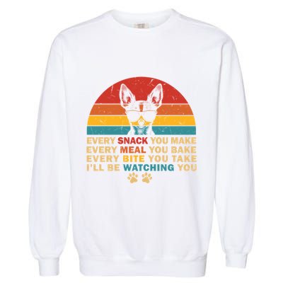 Retro Every Snack You Make Funny Chihuahua Dog Lover Owner Meaningful Gift Garment-Dyed Sweatshirt
