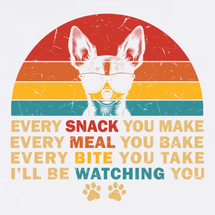 Retro Every Snack You Make Funny Chihuahua Dog Lover Owner Meaningful Gift Garment-Dyed Sweatshirt