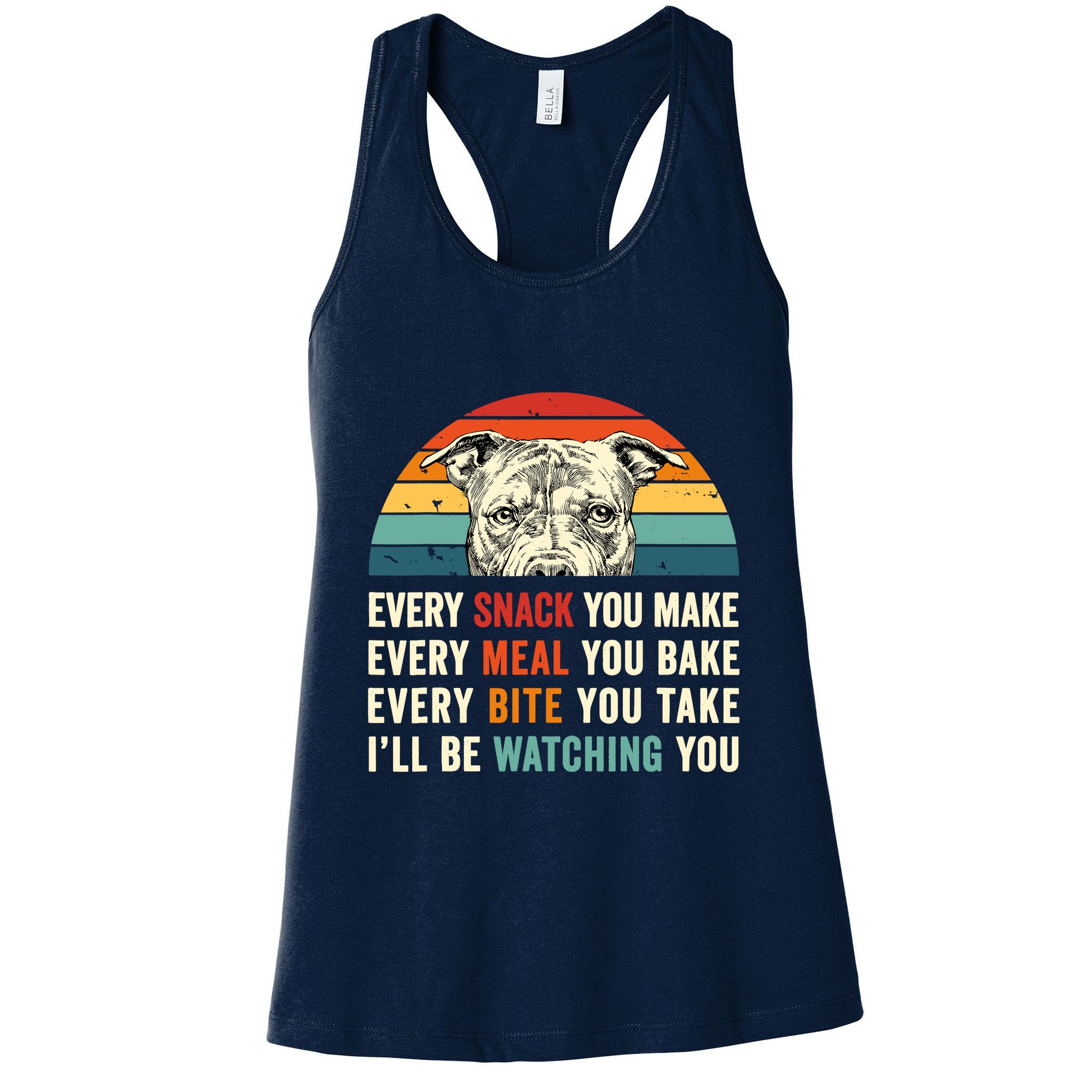 Retro Every Snack You Make Every Meal You Bake Pittie Dog Womens Tank Top