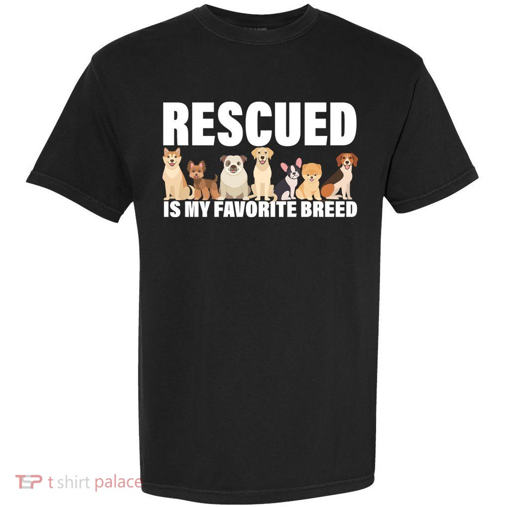 Rescued Is My Favorite Breed Garment-Dyed Heavyweight T-Shirt