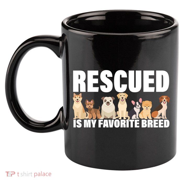 Rescued Is My Favorite Breed 11oz C Handle Ceramic Mug