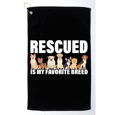 Rescued Is My Favorite Breed Platinum Collection Golf Towel