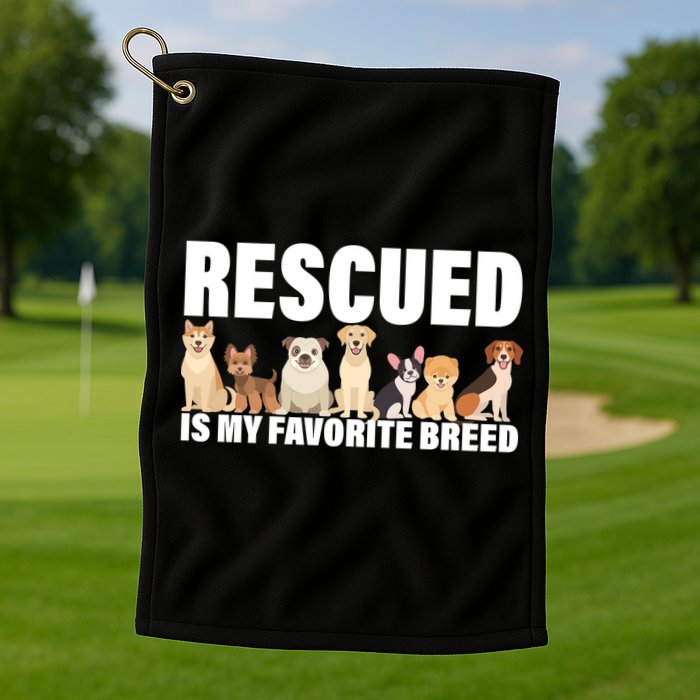 Rescued Is My Favorite Breed Golf Towel