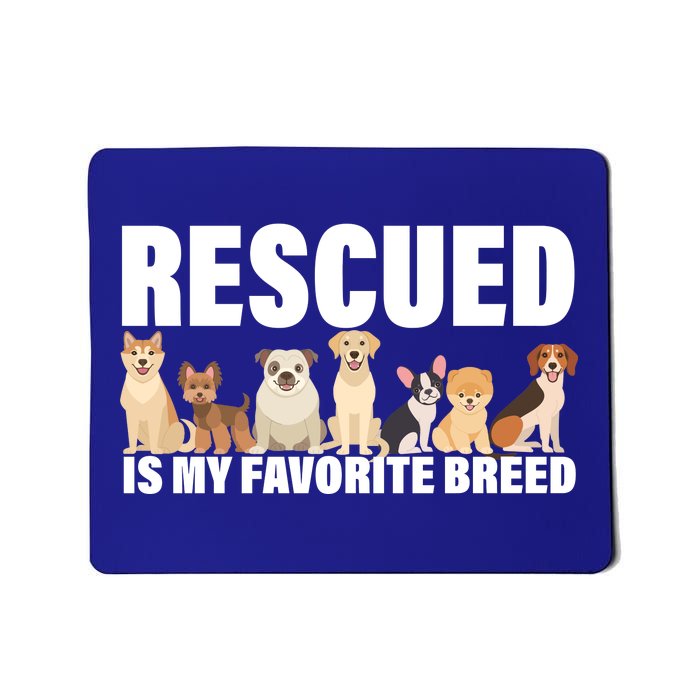 Rescued Is My Favorite Breed Mousepad