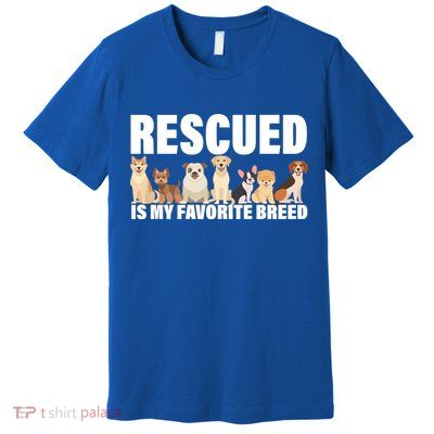 Rescued Is My Favorite Breed Premium T-Shirt