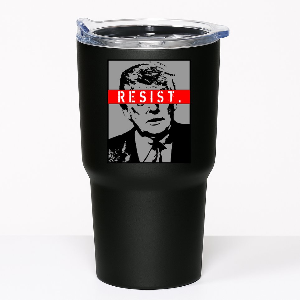 Resist. President Donald Trump Anti Trump The Resistance Tumbler