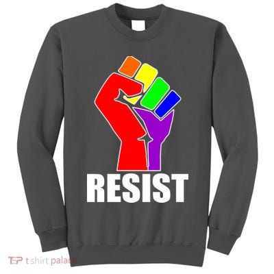 Resist Rainbow Fist National Pride Equality March Tall Sweatshirt
