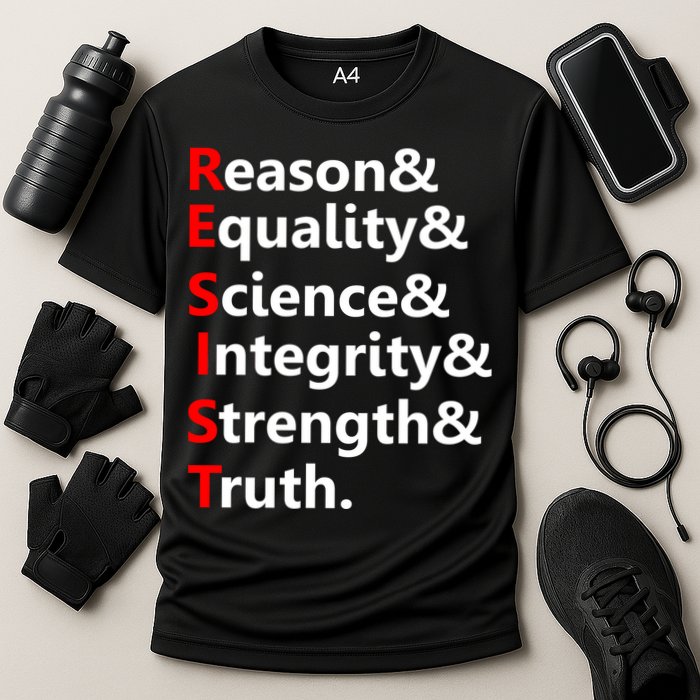 Resist Reason, Equality, Science, Integrity, Strength & Truth. Resistance Performance Shirt