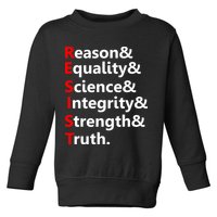 Resist Reason, Equality, Science, Integrity, Strength & Truth. Resistance Toddler Sweatshirt