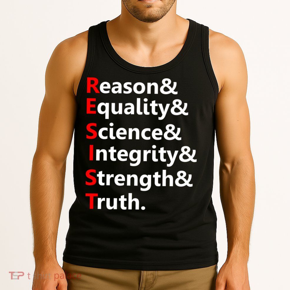 Resist Reason, Equality, Science, Integrity, Strength & Truth. Resistance Tank Top