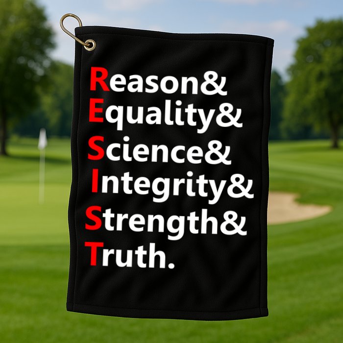 Resist Reason, Equality, Science, Integrity, Strength & Truth. Resistance Golf Towel