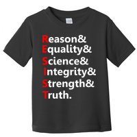 Resist Reason, Equality, Science, Integrity, Strength & Truth. Resistance Toddler T-Shirt