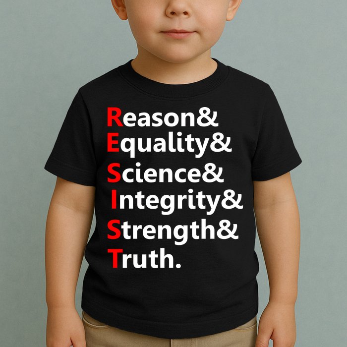 Resist Reason, Equality, Science, Integrity, Strength & Truth. Resistance Toddler T-Shirt