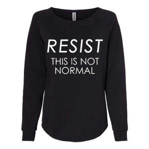 Resist This is Not Normal Anti Trump Womens California Wash Sweatshirt