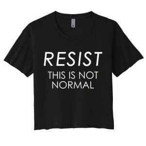 Resist This is Not Normal Anti Trump Women's Crop Top Tee