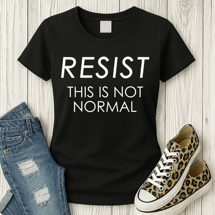 Resist This is Not Normal Anti Trump Womens T-Shirt