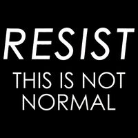 Resist This is Not Normal Anti Trump Womens T-Shirt