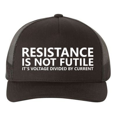 Resistance Is Not Futile It's Voltage Divided By Current Yupoong Adult 5-Panel Trucker Hat