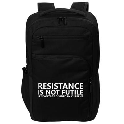 Resistance Is Not Futile It's Voltage Divided By Current Impact Tech Backpack