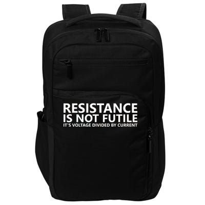 Resistance Is Not Futile It's Voltage Divided By Current Impact Tech Backpack