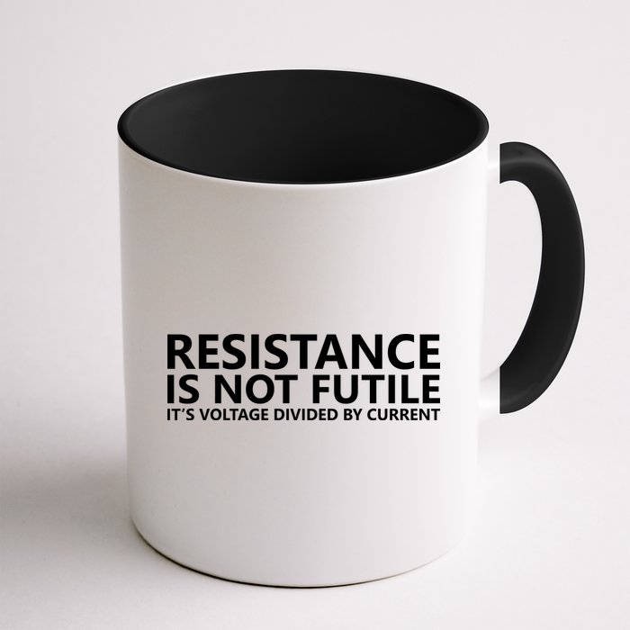 Resistance Is Not Futile It's Voltage Divided By Current Mug