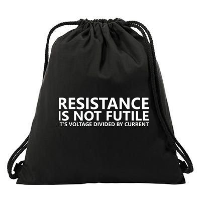 Resistance Is Not Futile It's Voltage Divided By Current Drawstring Bag