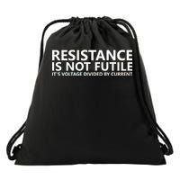 Resistance Is Not Futile It's Voltage Divided By Current Drawstring Bag