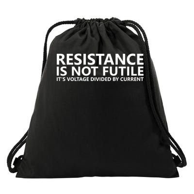 Resistance Is Not Futile It's Voltage Divided By Current Drawstring Bag