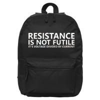 Resistance Is Not Futile It's Voltage Divided By Current 16 in Basic Backpack