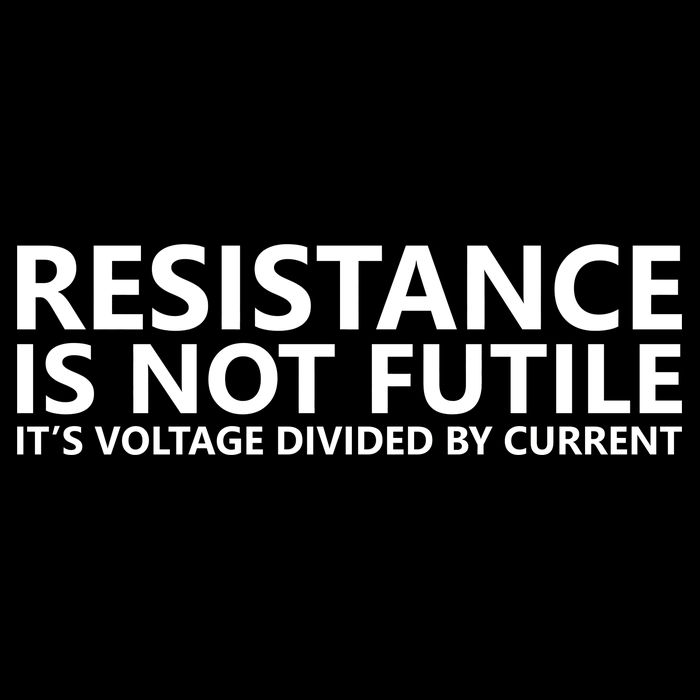 Resistance Is Not Futile It's Voltage Divided By Current 16 in Basic Backpack