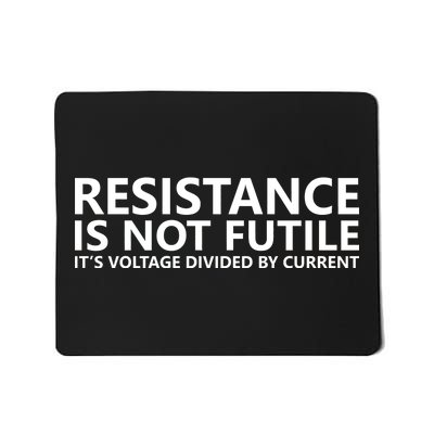 Resistance Is Not Futile It's Voltage Divided By Current Mousepad