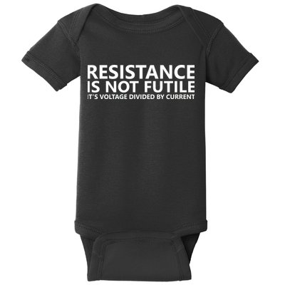 Resistance Is Not Futile It's Voltage Divided By Current Baby Bodysuit