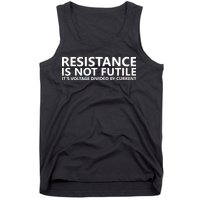 Resistance Is Not Futile It's Voltage Divided By Current Tank Top