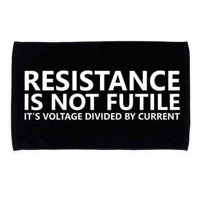 Resistance Is Not Futile It's Voltage Divided By Current Microfiber Hand Towel