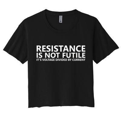 Resistance Is Not Futile It's Voltage Divided By Current Crop Top