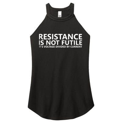 Resistance Is Not Futile It's Voltage Divided By Current Women's Perfect Tri Rocker Tank