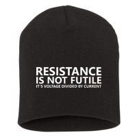 Resistance Is Not Futile It's Voltage Divided By Current Short Acrylic Beanie