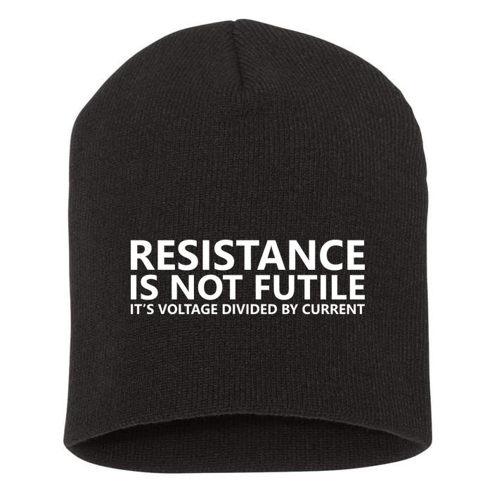 Resistance Is Not Futile It's Voltage Divided By Current Short Acrylic Beanie