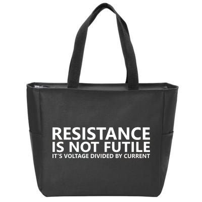 Resistance Is Not Futile It's Voltage Divided By Current Zip Tote Bag