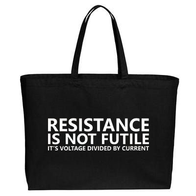 Resistance Is Not Futile It's Voltage Divided By Current Cotton Canvas Jumbo Tote