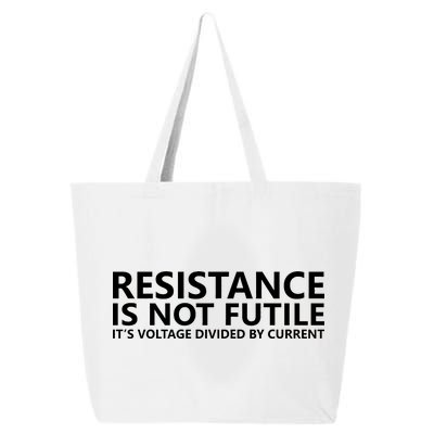 Resistance Is Not Futile It's Voltage Divided By Current 25L Jumbo Tote