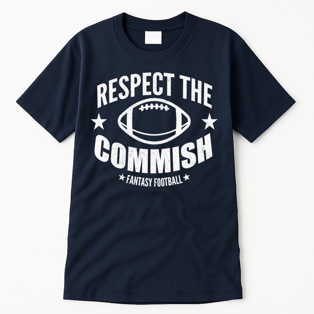 Respect The Commish Fantasy Football Tall T-Shirt