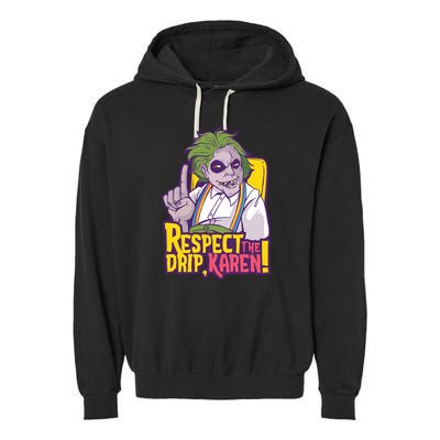 Respect The Drip Karen Funny Garment-Dyed Fleece Hoodie