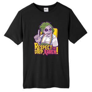 Respect The Drip Karen Funny Tall Fusion ChromaSoft Performance T-Shirt