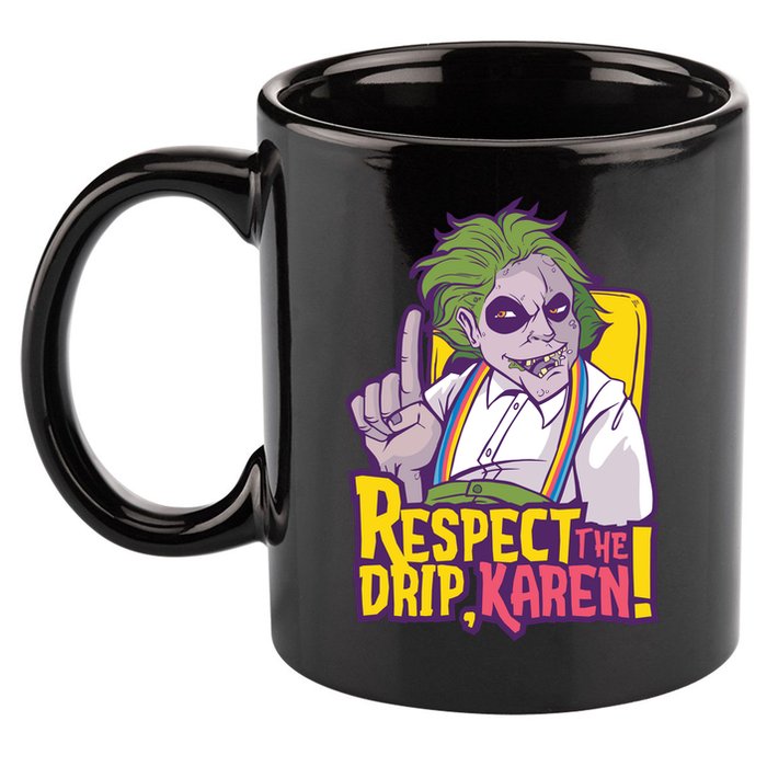 Respect The Drip Karen Funny 11oz C Handle Ceramic Mug