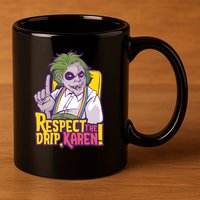 Respect The Drip Karen Funny 11oz C Handle Ceramic Mug