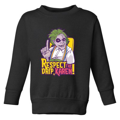 Respect The Drip Karen Funny Toddler Sweatshirt