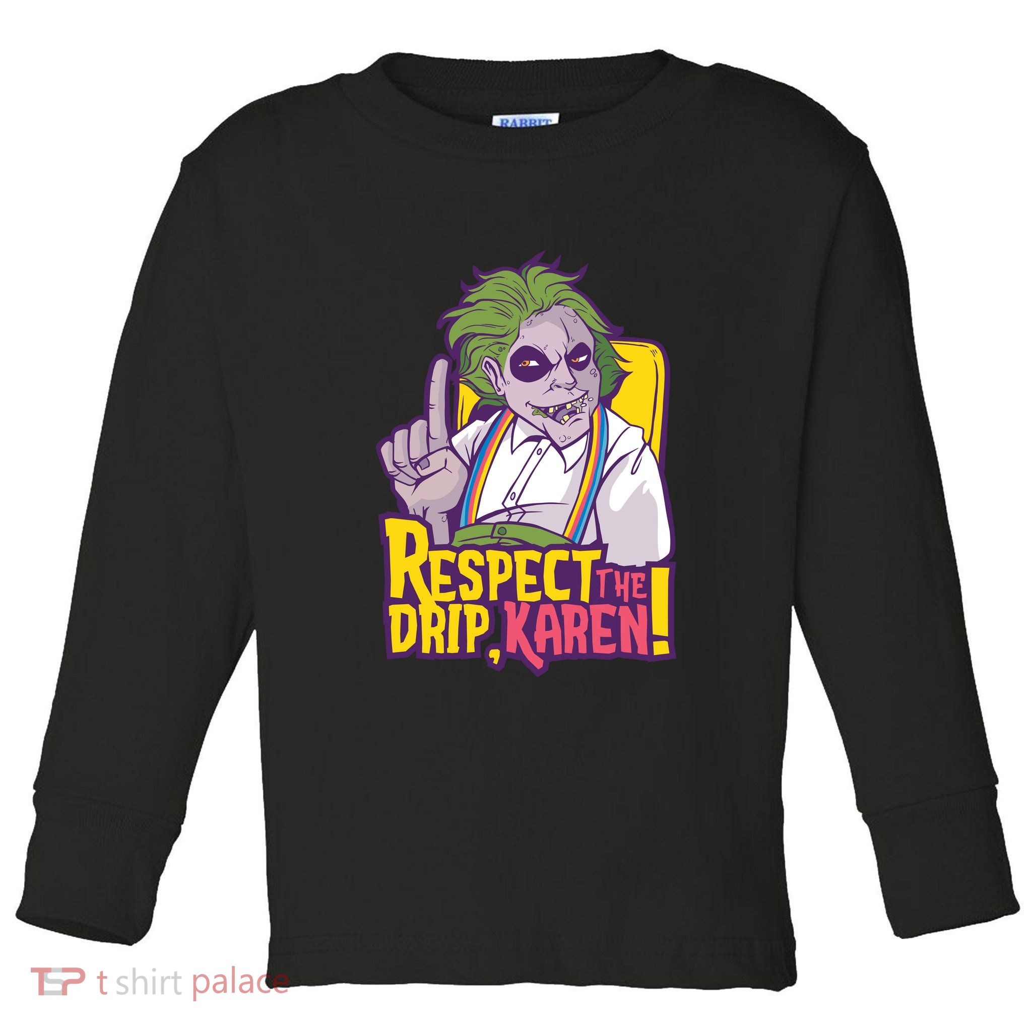 Respect The Drip Karen Funny Toddler Long Sleeve Shirt