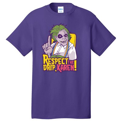 Respect The Drip Karen Funny Tall T-Shirt