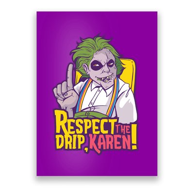 Respect The Drip Karen Funny Poster